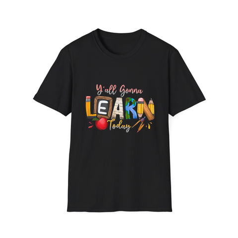 Unisex Y'all Gonna Learn Today T-shirt