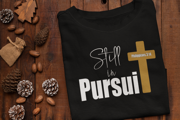 Still In Pursuit Sweatshirt